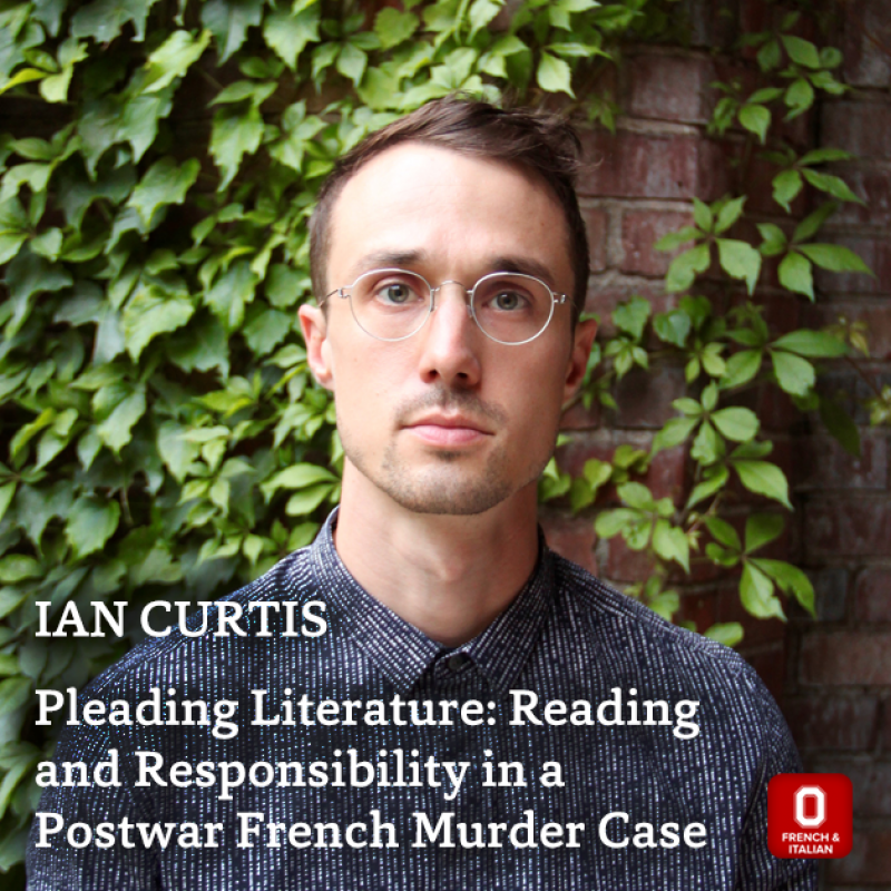 Ian Curtis: Pleading Literature: Reading and Responsibility in a Postwar French Murder Case