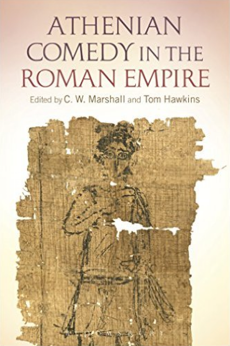 Athenian Comedy in the Roman Empire Athenian Comedy in the Roman Empire