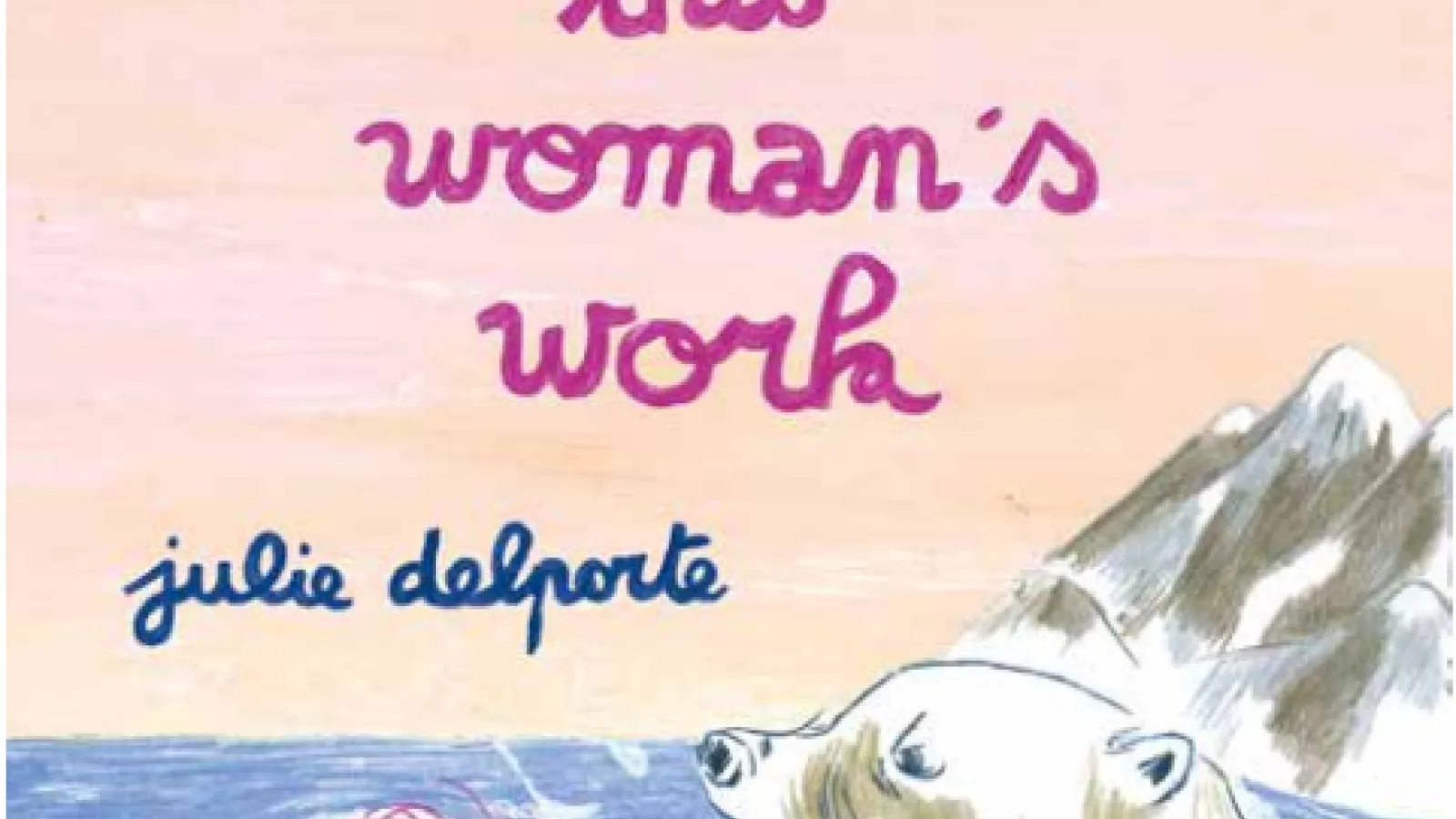 This Woman's Work - Julie Delporte