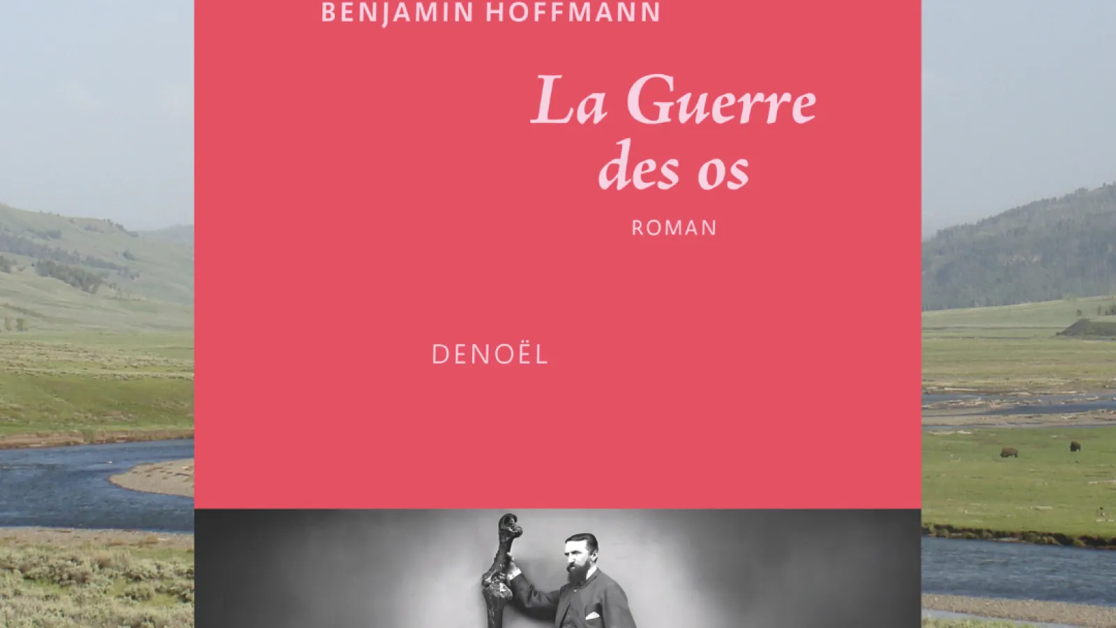 La Guerre des os - Benjamin Hoffmann