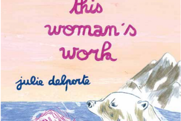 This Woman's Work - Julie Delporte